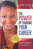The Power of Owning Your Career: Winning Strategies, Tools and Tips for Creating Your Desired Career!
