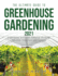 The Ultimate Guide to Greenhouse Gardening 2021: Everything You Need to Know to Start Building Your Own Greenhouse