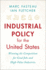 Industrial Policy for the United States: Winning the Competition for Good Jobs and High-Value Industries