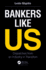 Bankers Like Us