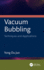 Vacuum Bubbling: Techniques and Applications