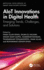 Aiot Innovations in Digital Health: Emerging Trends, Challenges, and Solutions