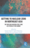 Getting to Nuclear Zero in Northeast Asia: The Nuclear-Weapon-Free Zone as a Vehicle for Change