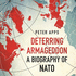 Deterring Armageddon: a Biography of Nato