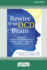 Rewire Your Ocd Brain: Powerful Neuroscience-Based Skills to Break Free From Obsessive Thoughts and Fears [Large Print 16 Pt Edition]