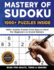 Mastery of Sudoku Puzzles for Adults, Teens & Seniors: 1000+ Sudoku Puzzles From Easy to Hard for Beginners to Grand Masters