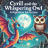 Cyrill and the Whispering Owl- A Nighttime Adventure