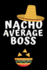 Nacho Average Boss: Notebook, Notepad for Manager, Boss, Coworker-Funny Office Journals, Alternative to a Card