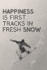 Happiness is First Tracks in Fresh Snow: Snowboarding Journal / Snowboard Quotes / the Ultimate Gift for Snowboarders / 120 Pages 6x9