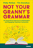 Not Your Granny? S Grammar: an Innovative Approach to Meaningful and Engaging Grammar Instruction