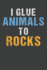 I Glue Animals to Rocks: Aquarium Log Book 120 Pages (6" X 9")