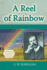 A Reel of Rainbow (the F. W. Boreham Reprint Series)