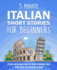 5 Minute Italian Short Stories for Beginners: A fun and easy way to learn Italian fast with just 5 minutes a day!