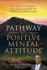 Pathway to a Positive Mental Attitude: 17 Steps to Success Conversations with World-Class Napoleon Hill Certified Leaders