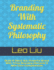Branding With Systematic Philosophy: Build A Silent But Powerful Brand With Three Branding Elements & Nine Core Competencies