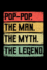 Pop-Pop the Man the Myth the Legend: Grandparents Notebook to Write in, 6x9, Lined, 120 Pages Journal