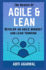 The Basics of Agile and Lean: Develop an Agile Mindset and Lean Thinking (Lean-Agile Product Development)