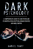 Dark Psychology: a Comprehensive Guide to Learn the Realms of Manipulation, Deception, Human Behavior and Mind Control