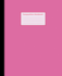 Composition Notebook: Hot Pink, College Ruled, 110 Pages-Stylish Classic Journal Notebook for Home Work Office Business Ideas and Students (7.5 X 9.25 in)