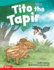 Tito the Tapir-Fiction Story Reader (Grade 1/Reading Level 1) (Literary Text)