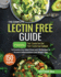 The Complete Lectin Free Guide: It Contains: Part 1 Lectin Free Diet Part 2 Lectin Free Cookbook It Provides Diet Meal Plans and 150 Recipes to Prevent Inflammations and Weight Gain