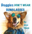 Doggies Don't Wear Sunglasses