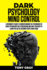 Dark Psychology Mind Control: a Beginner? S Guide to Understanding the Techniques of Dark Psychology Nlp, Persuasion and Why You Need to Learn the Art of Reading People Right Now