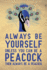 Always Be Yourself Unless You Can Be a Peacock Then Always Be a Peacock: Blank Lined Journal Notebook, 6" X 9", Peacock Journal, Peacock Notebook, ...Notebook for Peacock Lovers, Peacock Gifts