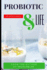 Probiotic & Life: A Beginners Guide to Probiotic Food and Total Health Nutrition Secrets(part3)
