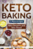 Keto Baking: 2 Manuscripts-Keto Bread and Keto Desserts