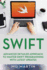 Swift: Advanced Detailed Approach to Master Swift Programming With Latest Updates