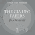 The Cia Ufo Papers: 50 Years of Government Secrets and Cover-Ups