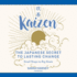 Kaizen: the Japanese Secret to Lasting Change; Small Steps to Big Goals