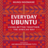 Everyday Ubuntu: Living Better Together, the African Way