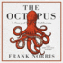 The Octopus: a Story of California (the Epic of the Wheat Series) (Epic of the Wheat Series, 1)