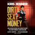 Dirty Sexy Money: the Unauthorized Biography of Kris Jenner