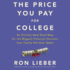 The Price You Pay for College: an Entirely New Road Map for the Biggest Financial Decision Your Family Will Ever Make: Library Edition