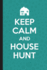 Keep Calm and House Hunt: House Hunting Journal for First Time Homebuyers