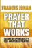 Prayer That Works: Taking Responsibility For Answered Prayer