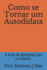 Como se Tornar um Autodidata: A Arte de Aprender por si mesmo.