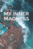 My Inner Madness