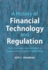 A History of Financial Technology and Regulation