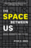 The Space Between Us: Social Geography and Politics