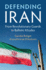 Defending Iran: From Revolutionary Guards to Ballistic Missiles (Paperback Or Softback)