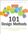 101 Design Methods: a Structured Approach for Driving Innovation in Your Organization