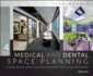 Medical and Dental Space Planning a Comprehensive Guide to Design, Equipment, and Clinical Procedures