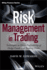 Risk Management in Trading Techniques to Drive Profitability of Hedge Funds and Trading Desks Wiley Finance