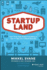 Startupland: How Three Guys Risked Everything to Turn an Idea Into a Global Business