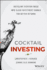 Cocktail Investing: Distilling Everyday Noise Into Clear Investment Signals for Better Returns