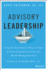 Advisory Leadership: Using the Seven Steps of Heart Culture to Create Lasting Success for Any Wealth Management Firm